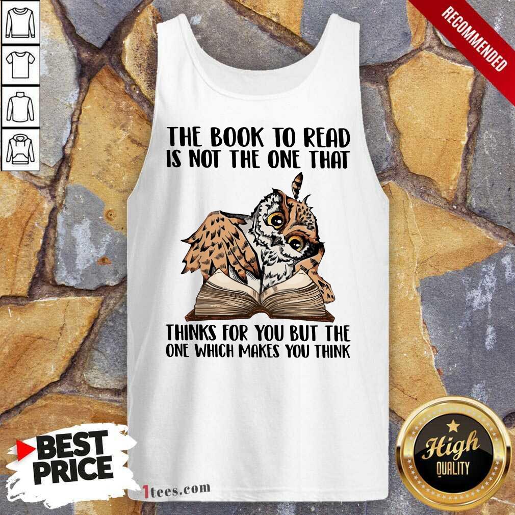 good-owl-the-book-to-read-is-not-the-one-that-thing-for-you-but-thetank-top.jpg