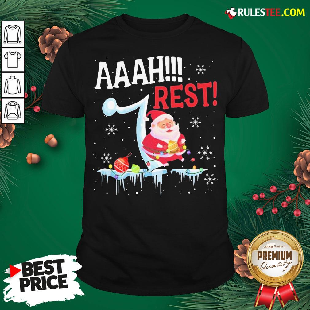 Good Santa Claus Aaah Rest Happy Light Christmas Shirt