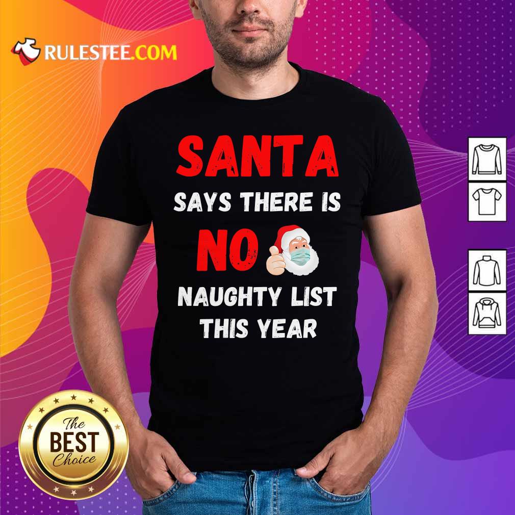 good-santa-says-there-is-no-naughty-list-this-year-2020-regret-nothing-wear-mask-shirt.jpg