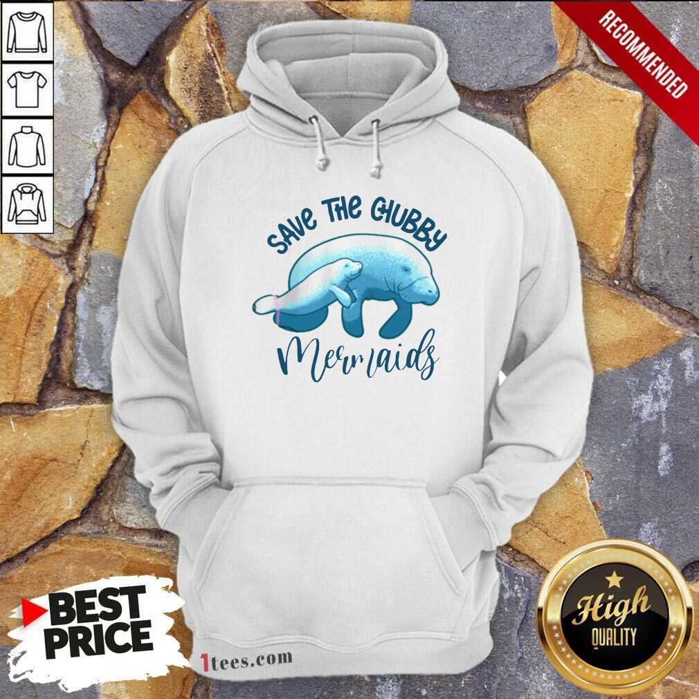 Good Save The Chubby Mermaids Shirt