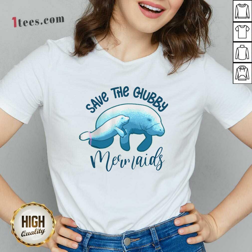 Good Save The Chubby Mermaids Shirt