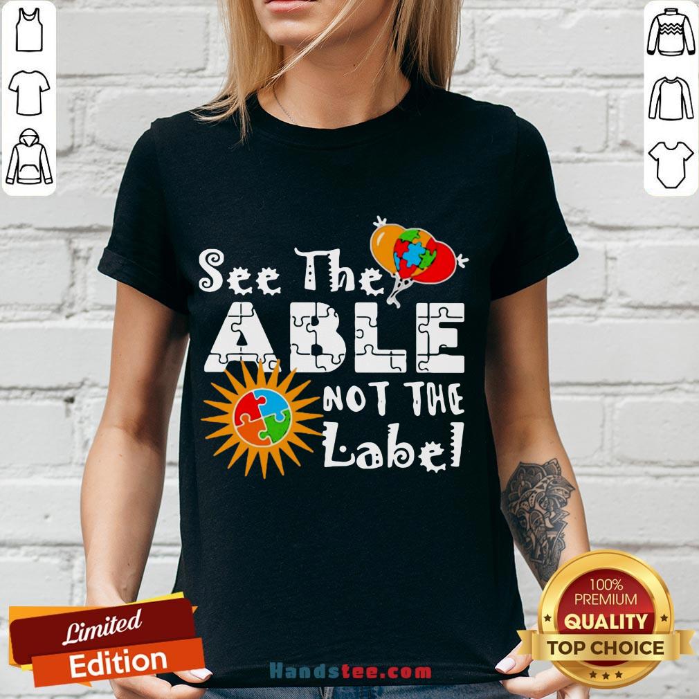 Good See The Able Not The Label Autism Awareness Shirt