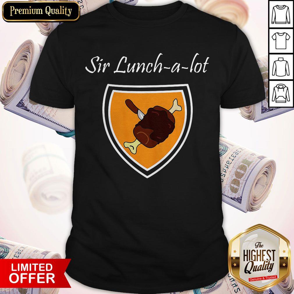 Good Sir Lunch A Lot Shirt