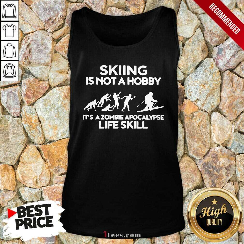 Good Skiing Is Not A Hobby Its A Zombie Apocalypse Life Skill Shirt