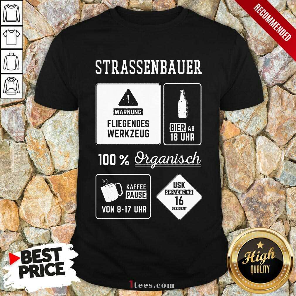 Good Strassenbauer Warnung Bier 100% Organisch Kaffee Usk Shirt
