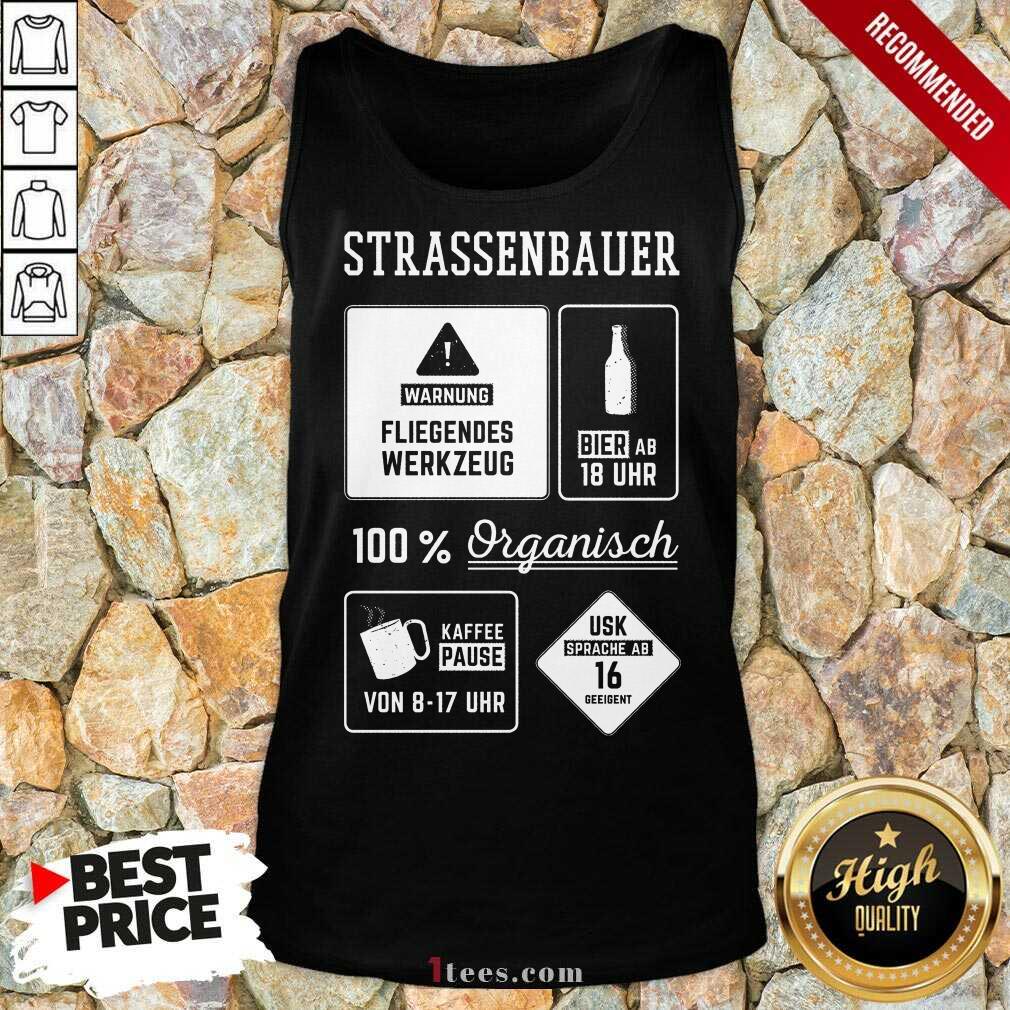Good Strassenbauer Warnung Bier 100% Organisch Kaffee Usk Shirt