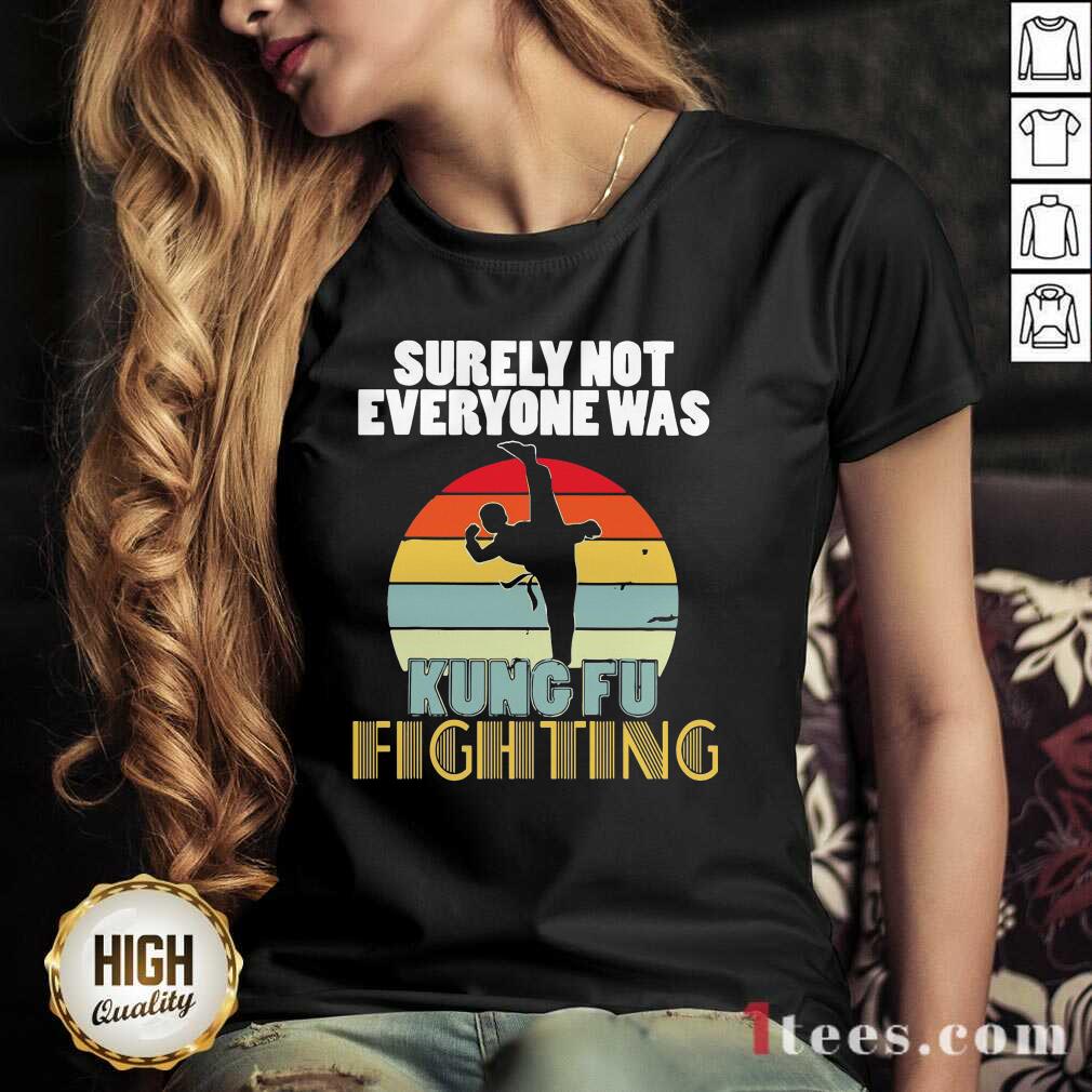 Good Surely Not Everyone Was Kung Fu Fighting Vintage Shirt