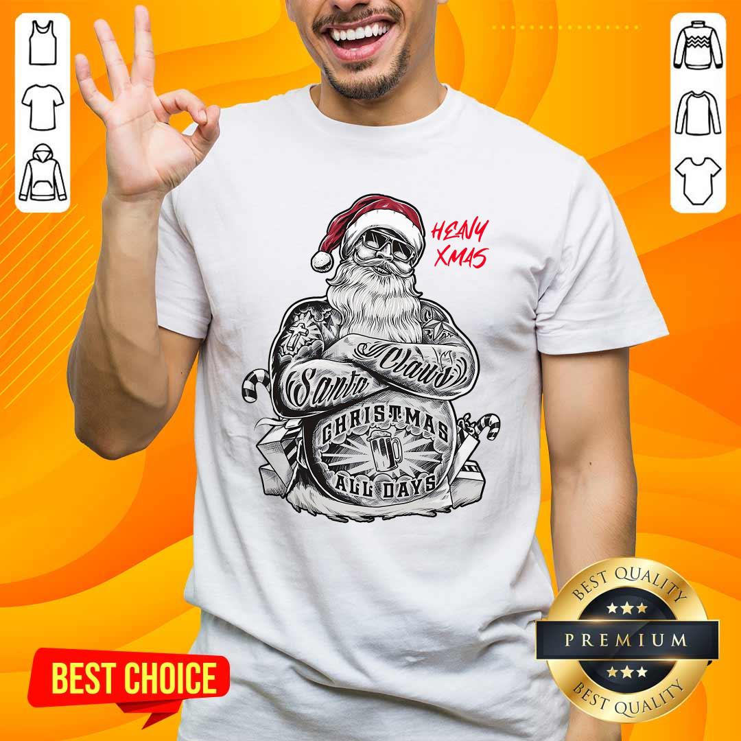 Good Tattoo Heavy Xmas Santa Claus Christmas All Days Shirt