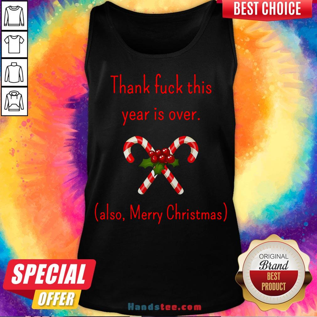 Good Thank Fuck It’s Year Over Also Merry Christmas Shirt