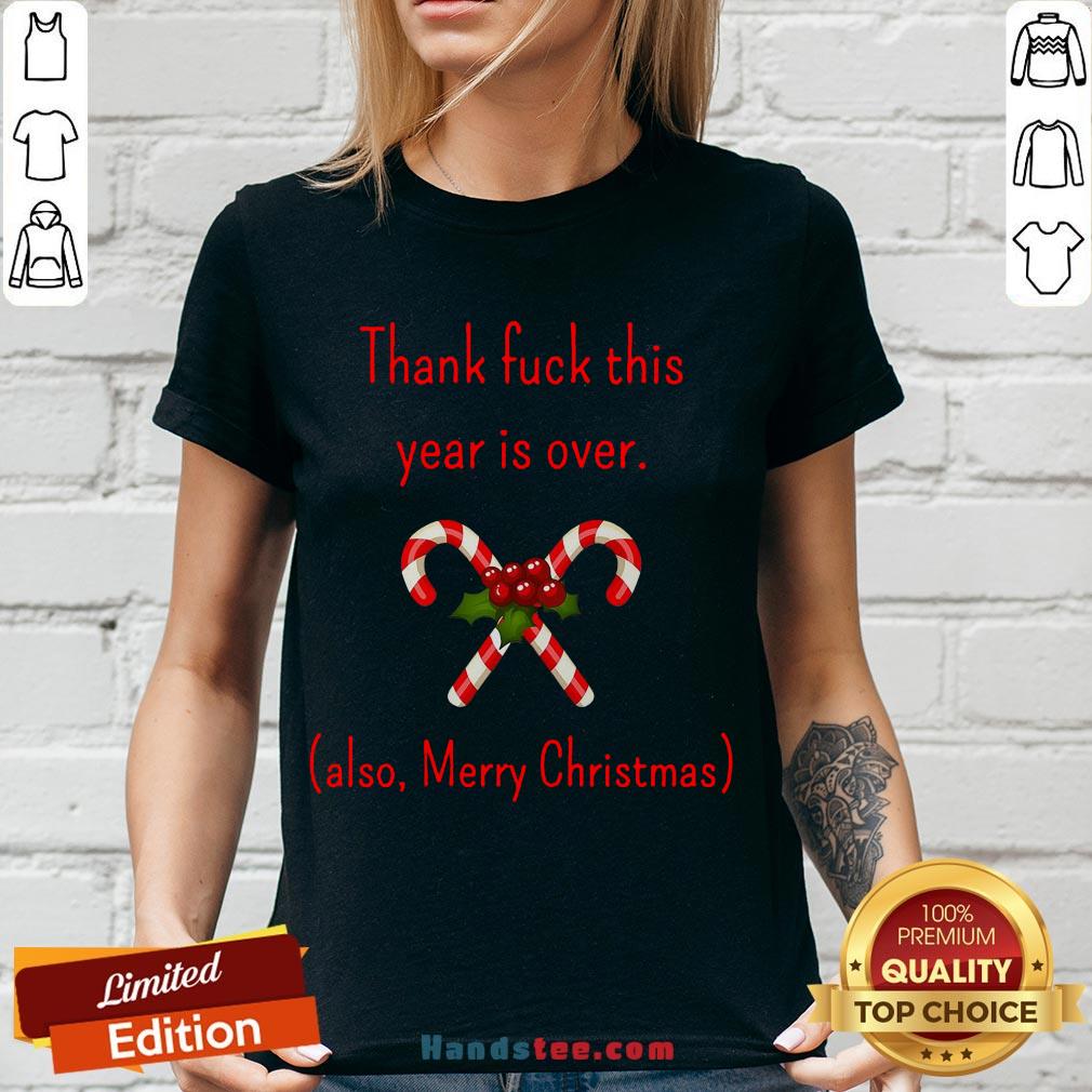 Good Thank Fuck It’s Year Over Also Merry Christmas Shirt