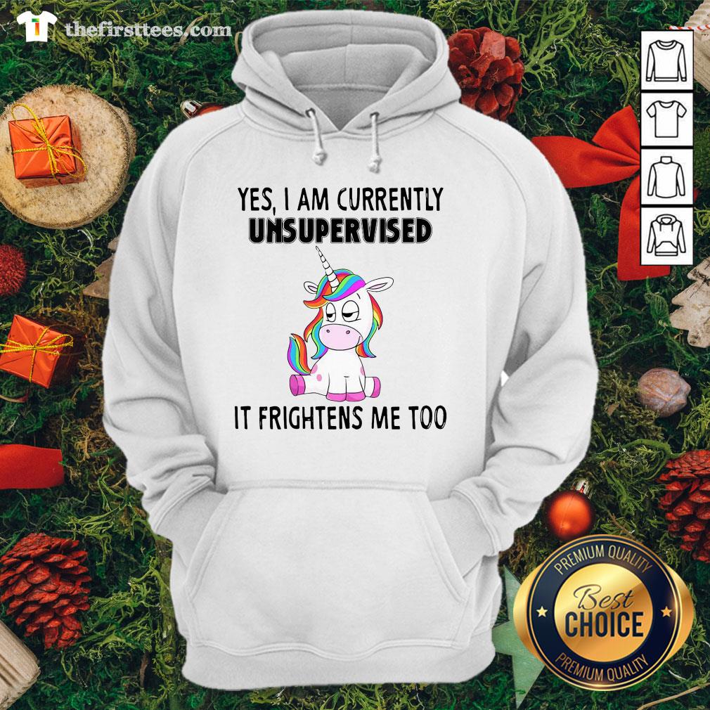 Good Unicorn Yes I Am Currently Unsupervised It Frightens Me Too Shirt