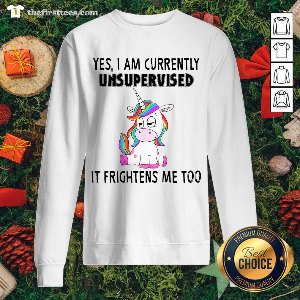 Good Unicorn Yes I Am Currently Unsupervised It Frightens Me Too Shirt