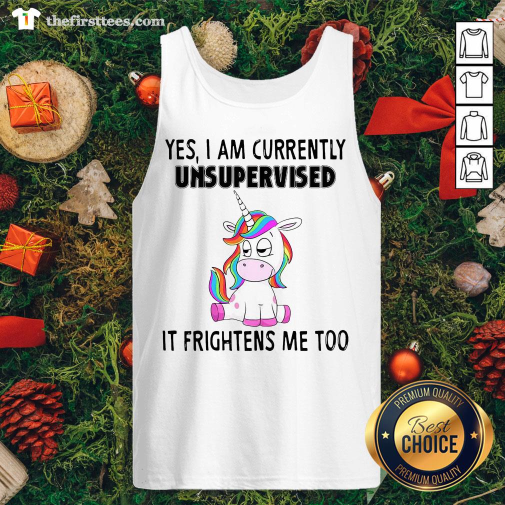 Good Unicorn Yes I Am Currently Unsupervised It Frightens Me Too Shirt
