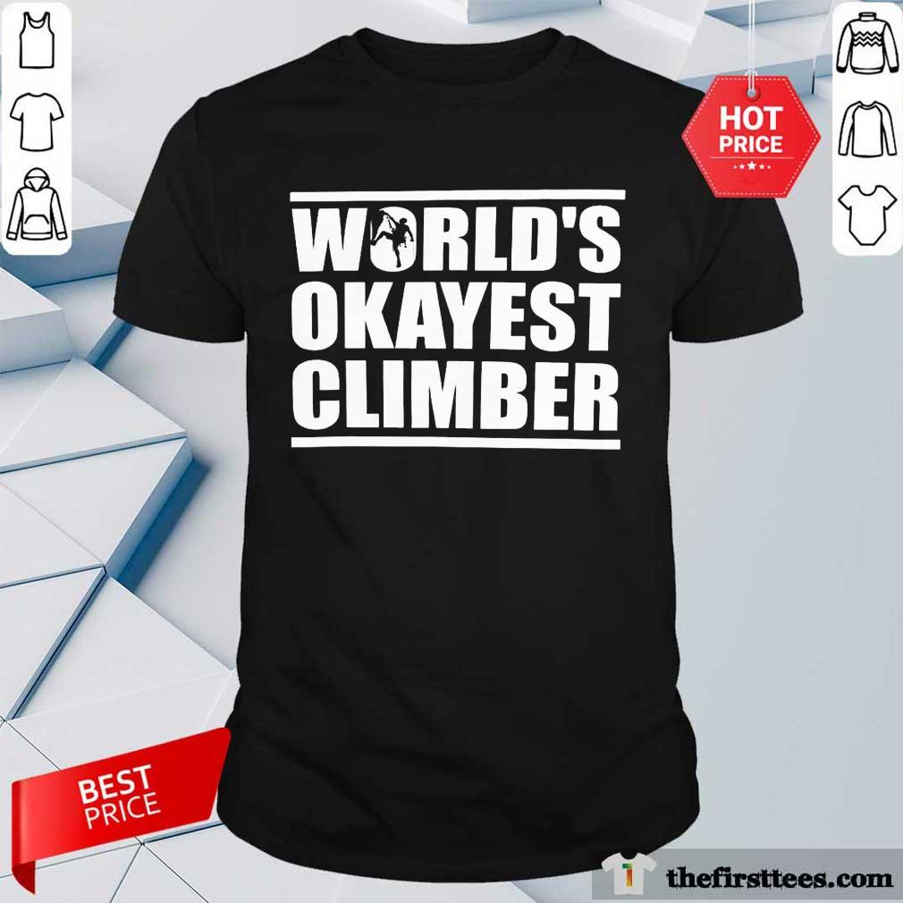 Good World Okayest Climber Shirt