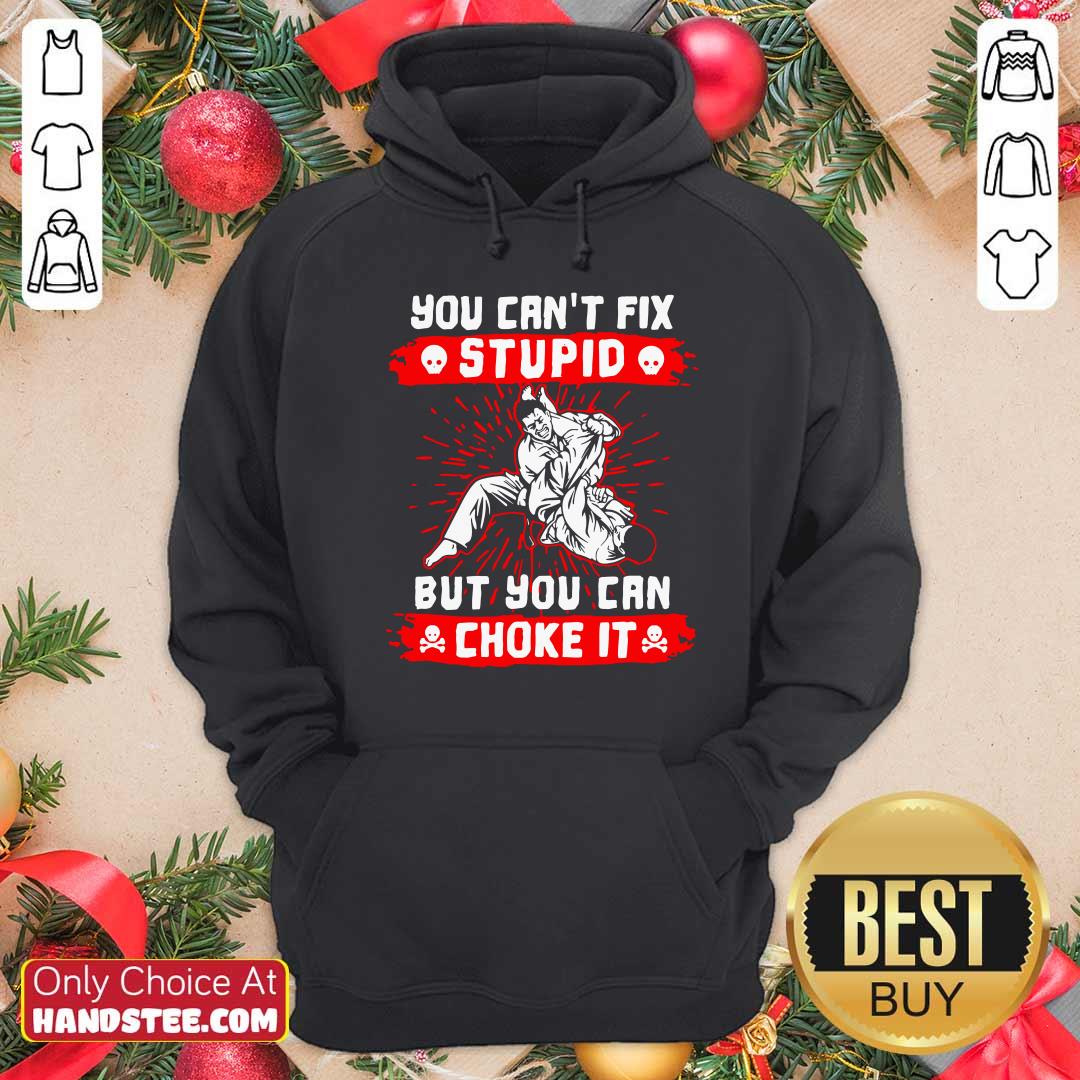 Good You Can’t Fix Stupid But You Can Choke It Shirt