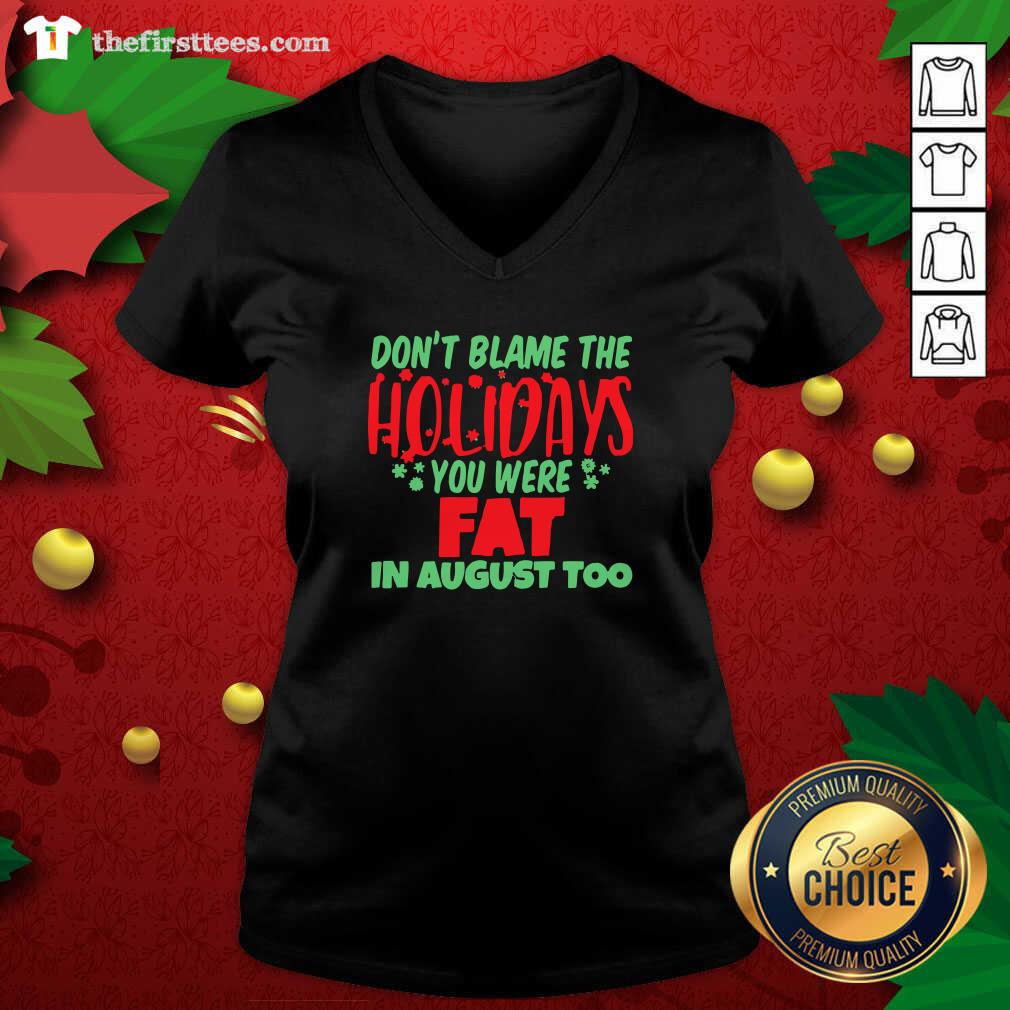 Grateful Don’t Blame The Holidays You Were Fat In August Too Shirt