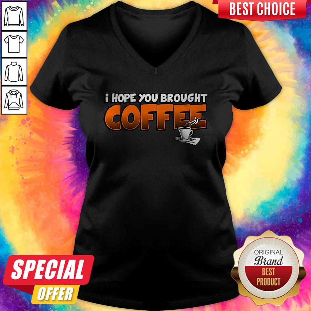 Grateful I Hope You Brought Coffee Shirt