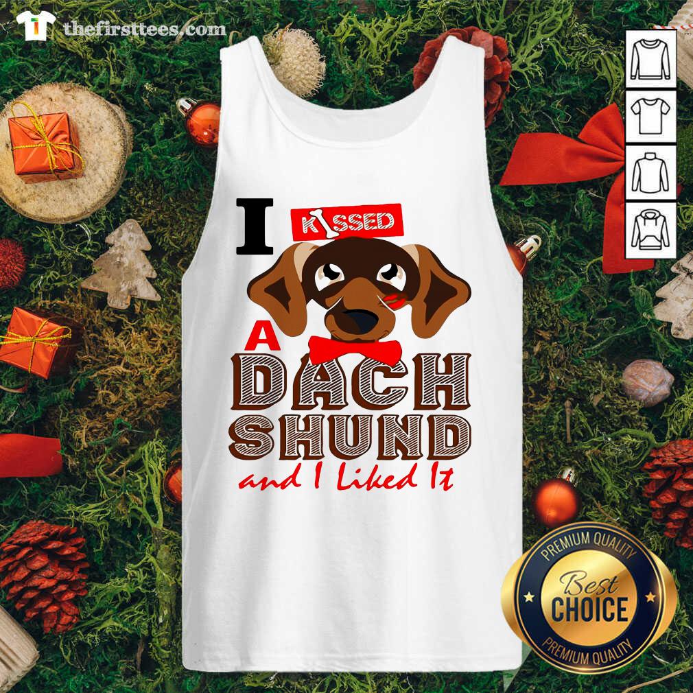 Grateful I Kissed A Dach Shund And I Liked It Dog Shirt