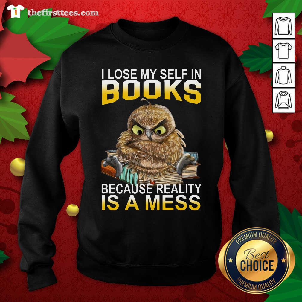 Grateful I Lose Myself In Books Because Reality Is A Mess Owl Shirt