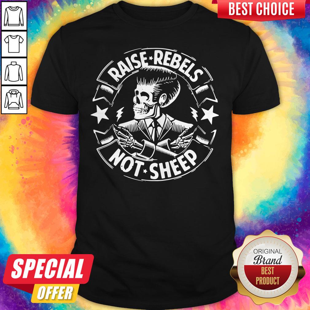 Grateful Raise Rebels Not Sheep Shirt
