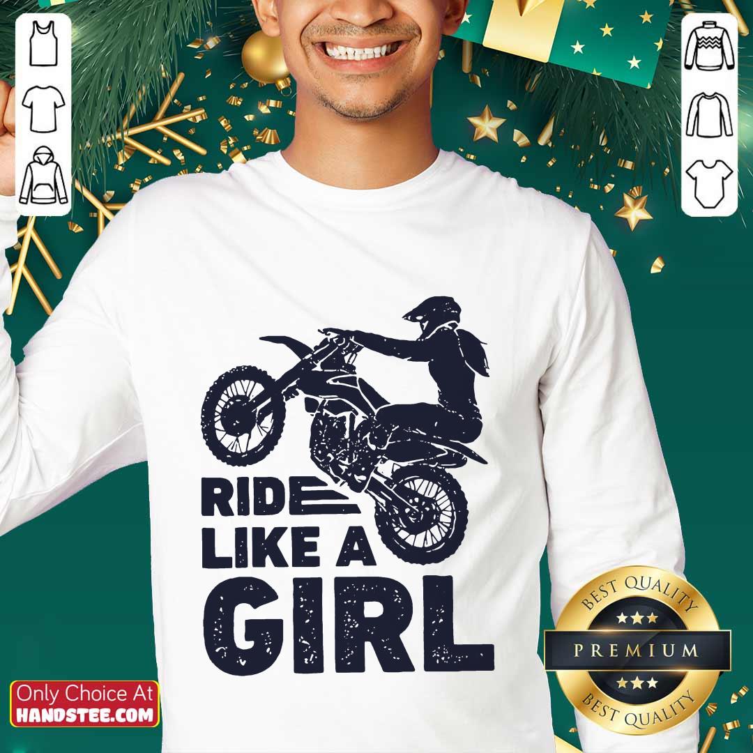 Great 1 Motocross Ride Like A Girl Shirt