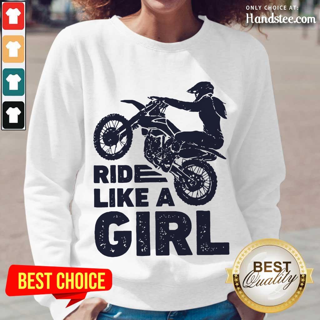 Great 1 Motocross Ride Like A Girl Shirt