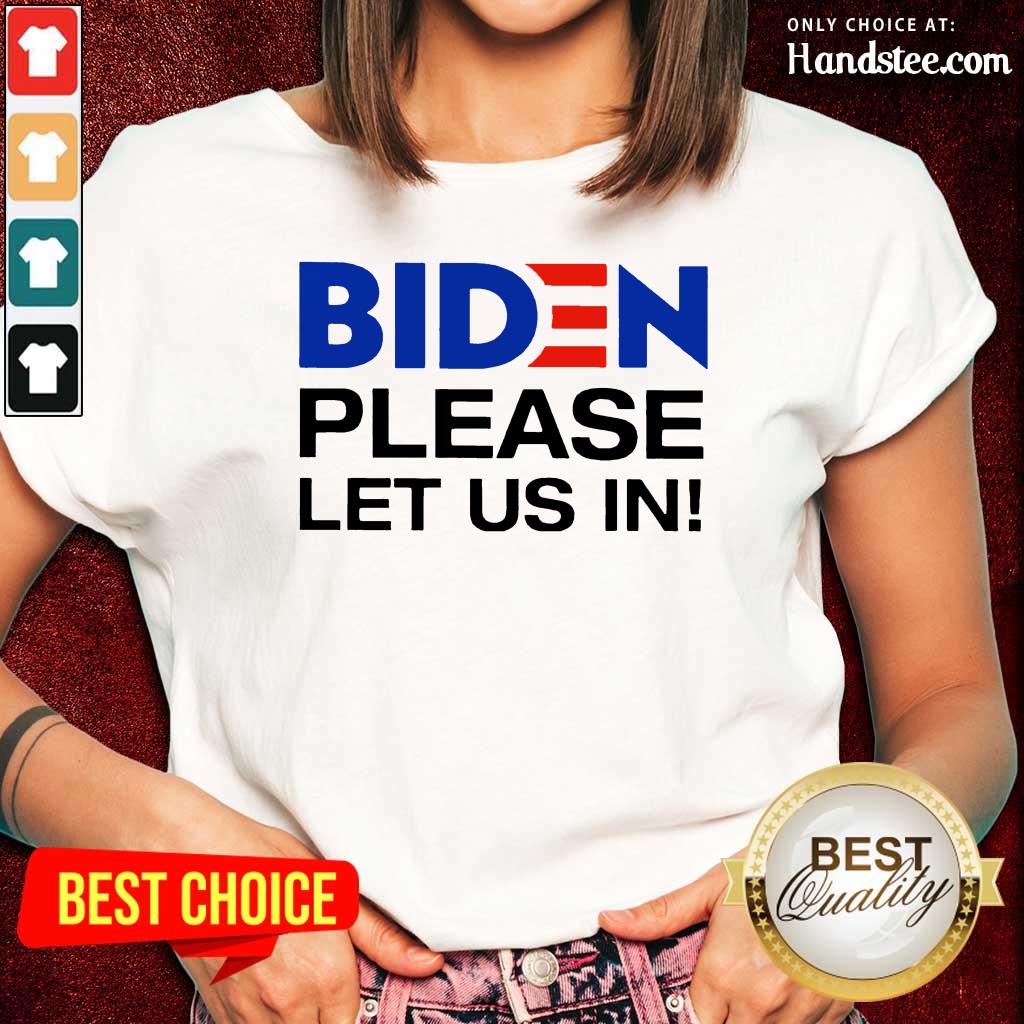 Great 2 Biden Please Let Us Shirt