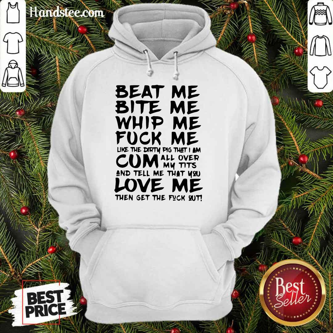 Great Beat Me Bite Me Whip Me Shirt