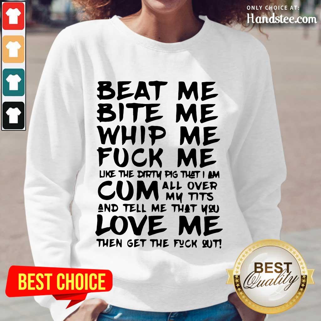 Great Beat Me Bite Me Whip Me Shirt