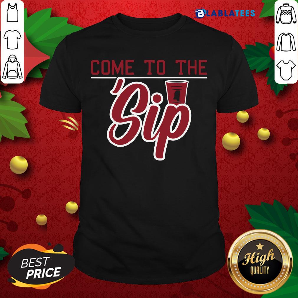 Great Come To The Sip Oxford Miss College Football Shirt