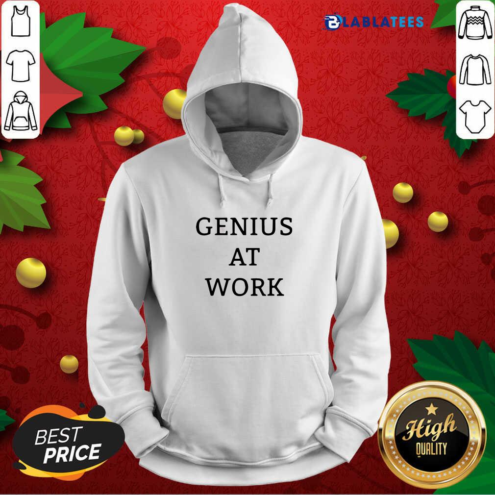 Great Genius At Work Shirt