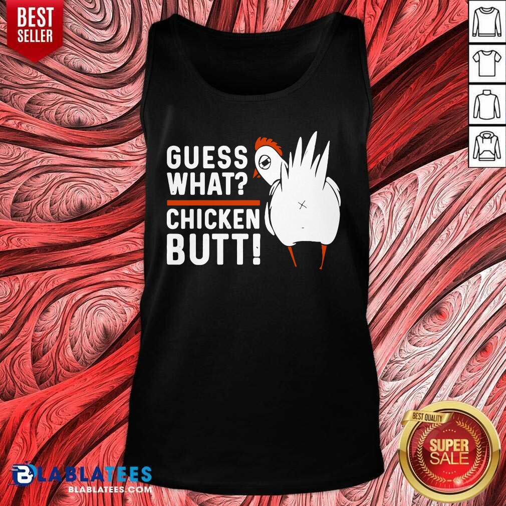 Great Guess What Chicken Butt White Design Shirt