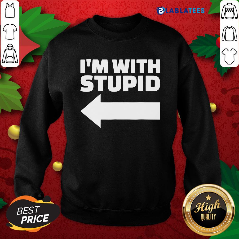 Great I'm With Stupid Shirt