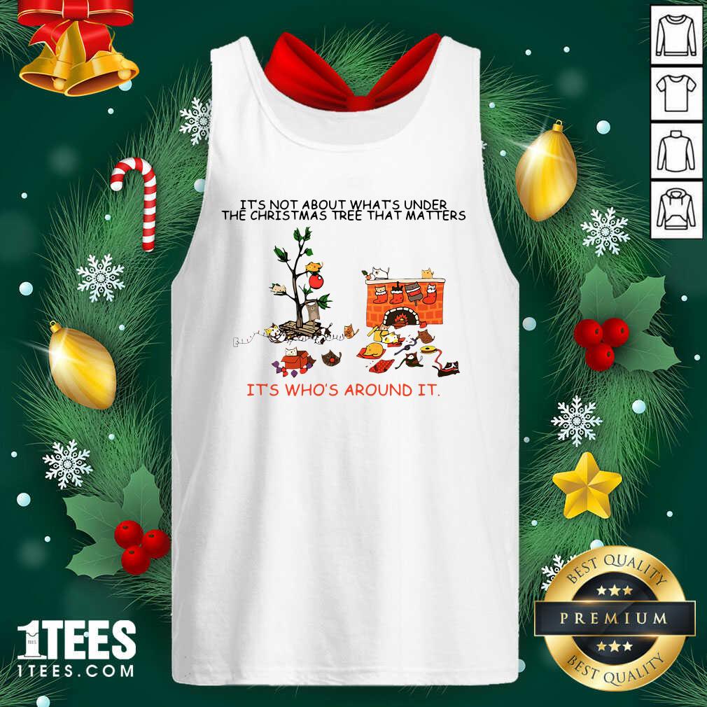 great-its-not-about-whats-under-the-christmas-tree-that-matters-cat-who-around-it-for-cattank-top.jpg