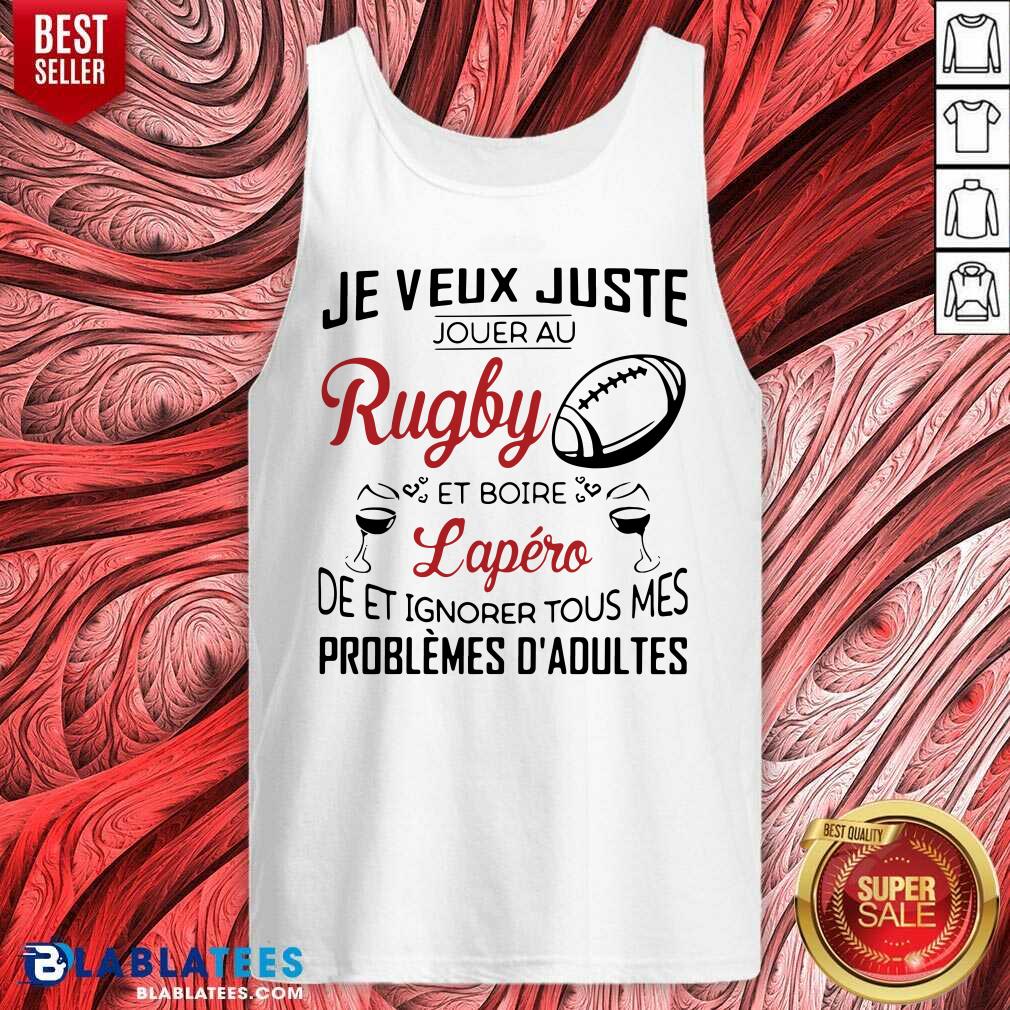 Great Je Veux Juste Rugby Lapéro Problèmes D'adultes Shirt