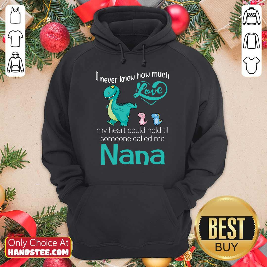 Great Saurus I Never Knew How Much Love Nana Shirt