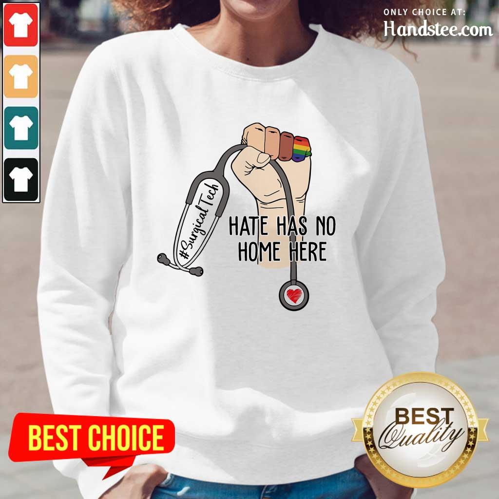 Great Surgical Tech Hate Has No Home Here Shirt