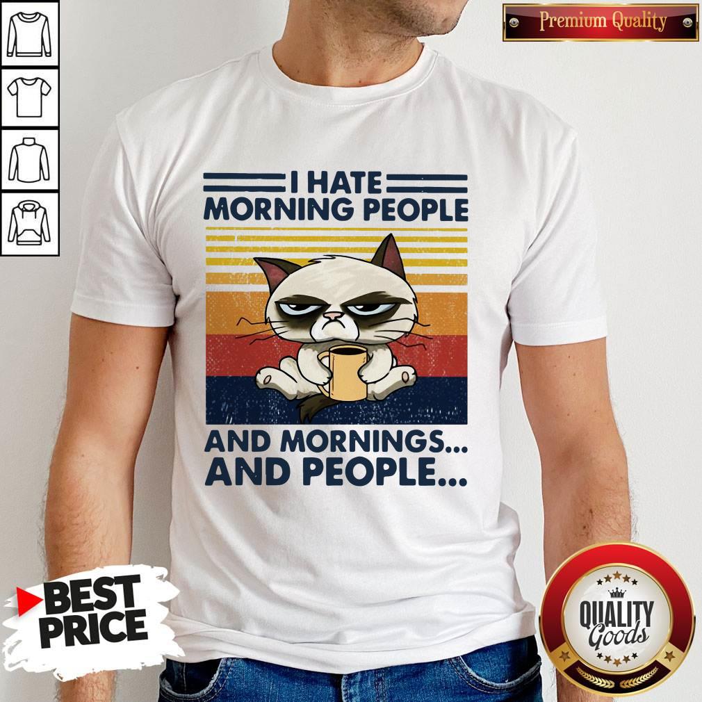 Grumpy I Hate Morning People And Mornings And People Vintage Shirt