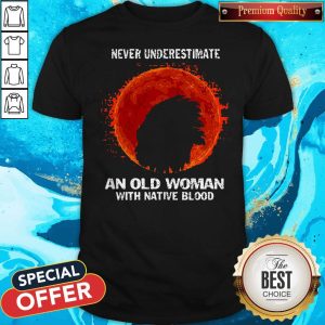 Official Never Underestimate An Old Woman With Native Blood Moon Shirt