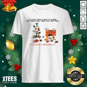 Great It’s Not About What’s Under The Christmas Tree That Matters Cat Who Around It For Cat Lover Shirt