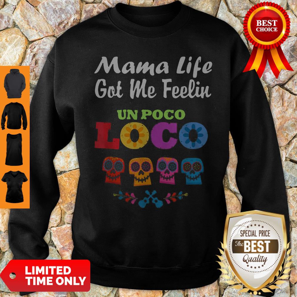 Mama Life Got Me Feeling Un Poco Loco Sugar Skull Shirt