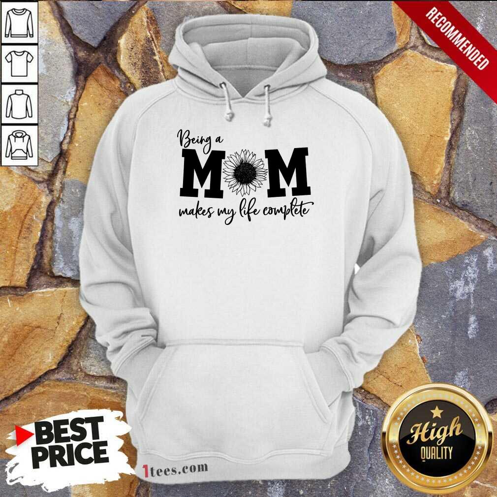 Happy Being A Mom Makes My Life Complete Shirt
