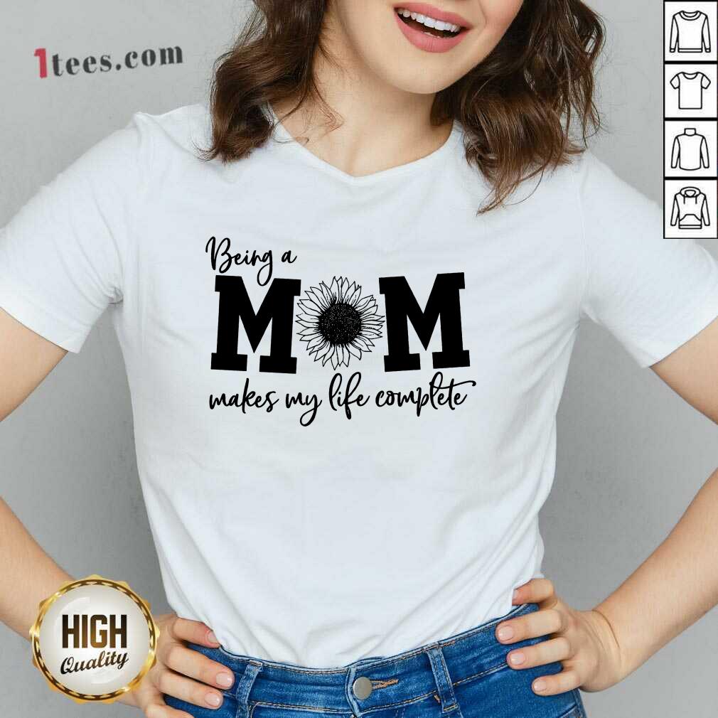 Happy Being A Mom Makes My Life Complete Shirt