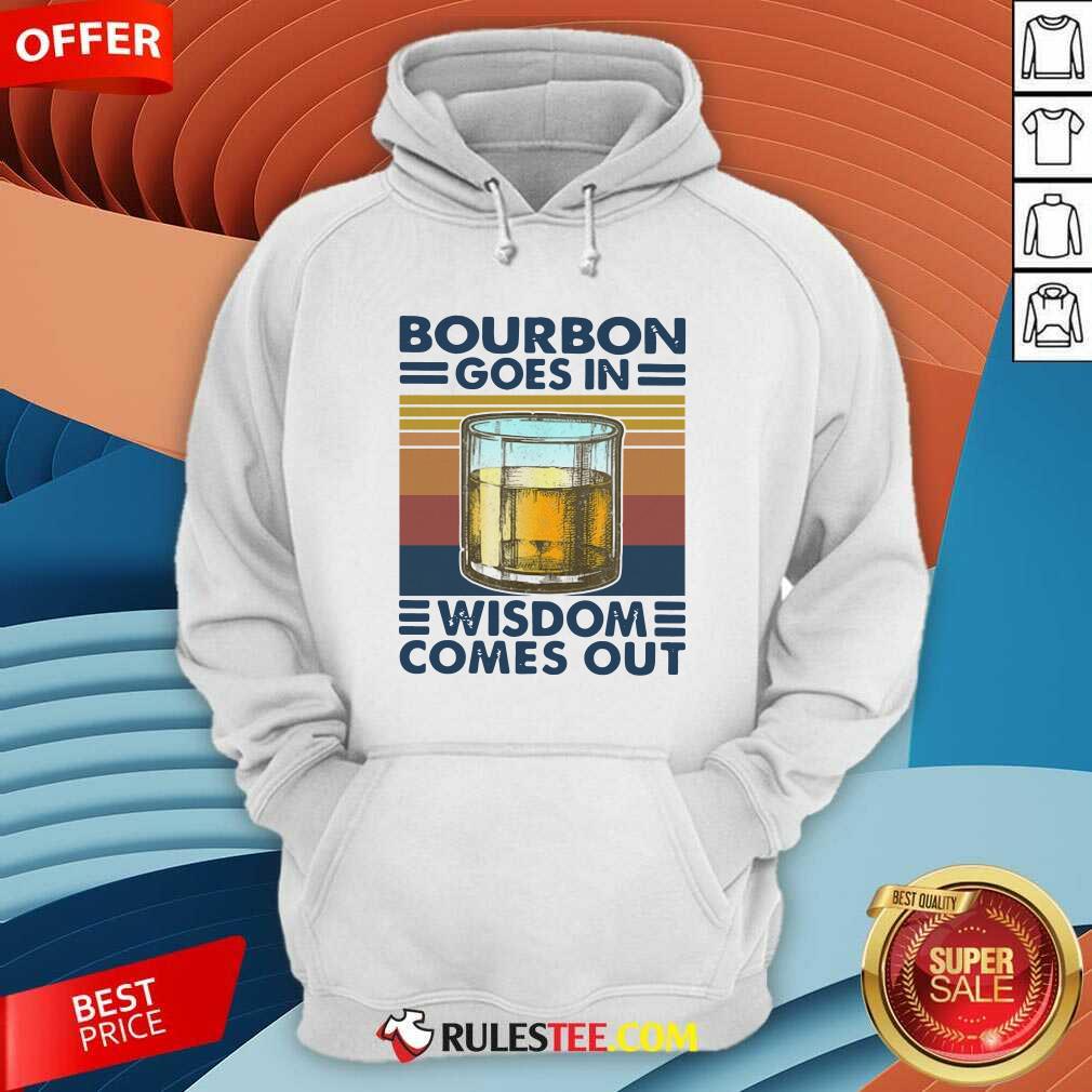 Happy Bourbon Goes In Wisdom Comes Out Vintage Shirt