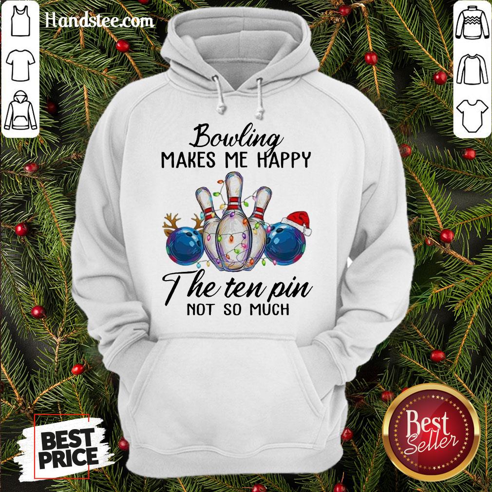 Happy Bowling Makes Me Happy The Seven Pin Not So Much Christmas Shirt