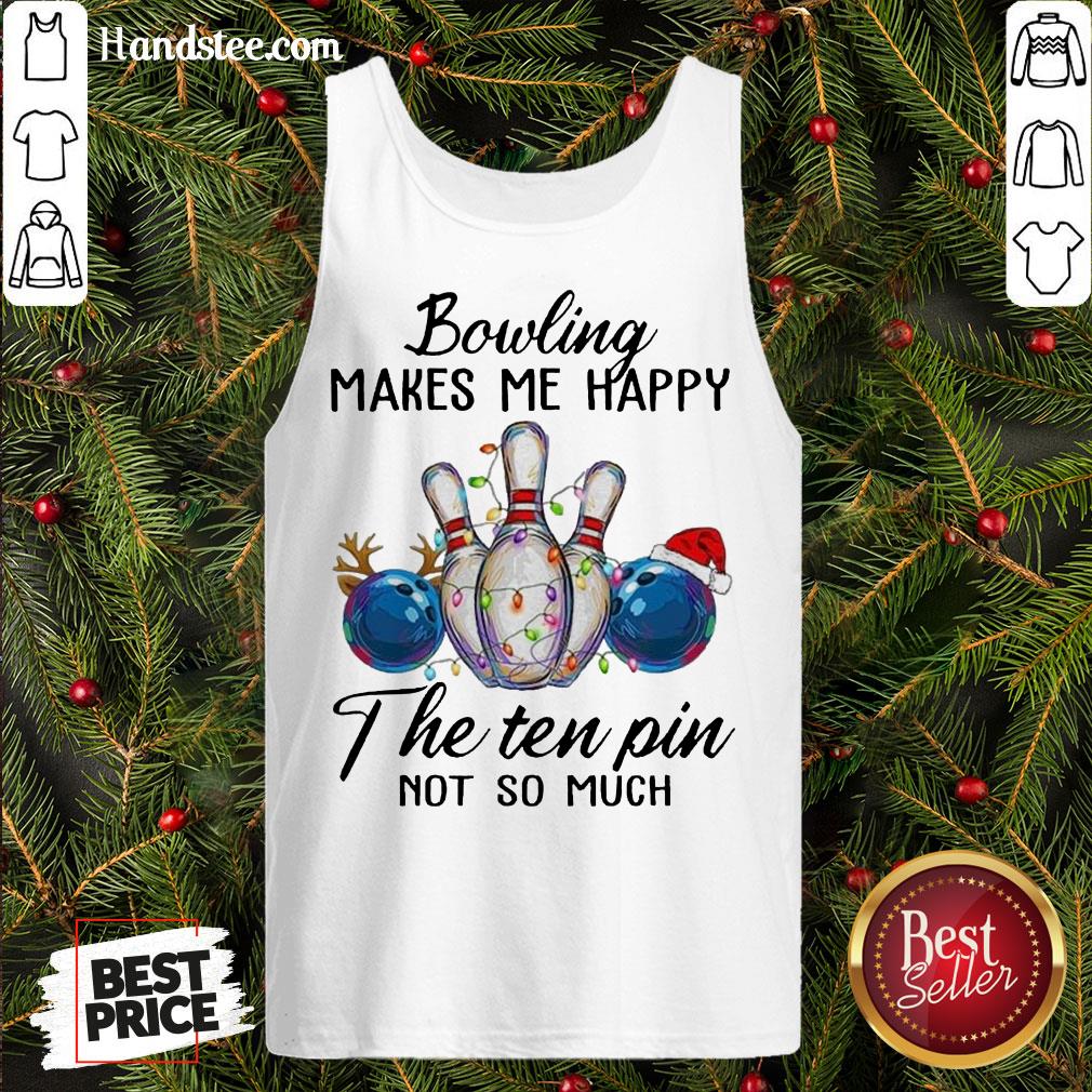 Happy Bowling Makes Me Happy The Seven Pin Not So Much Christmas Shirt
