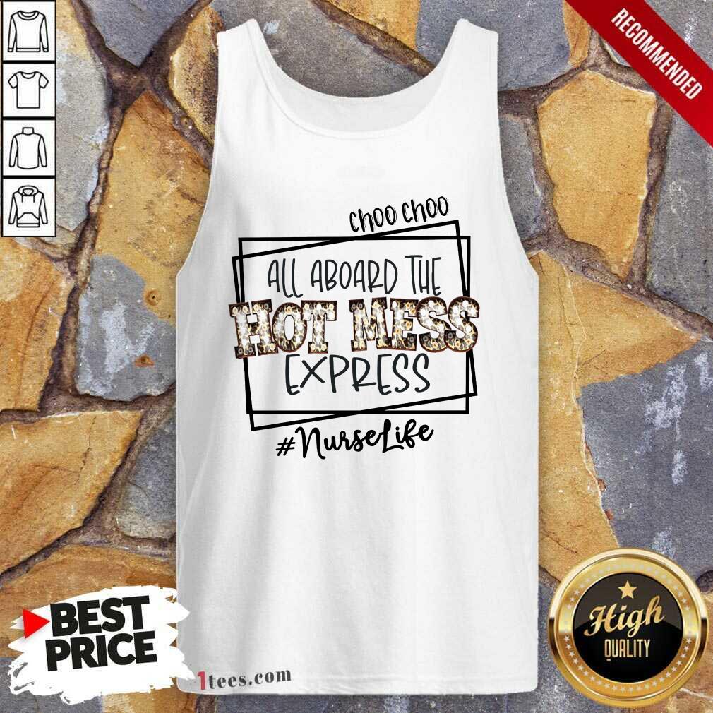 Happy Choo Choo All Aboard The Hot Mess Express Nurse Life Shirt
