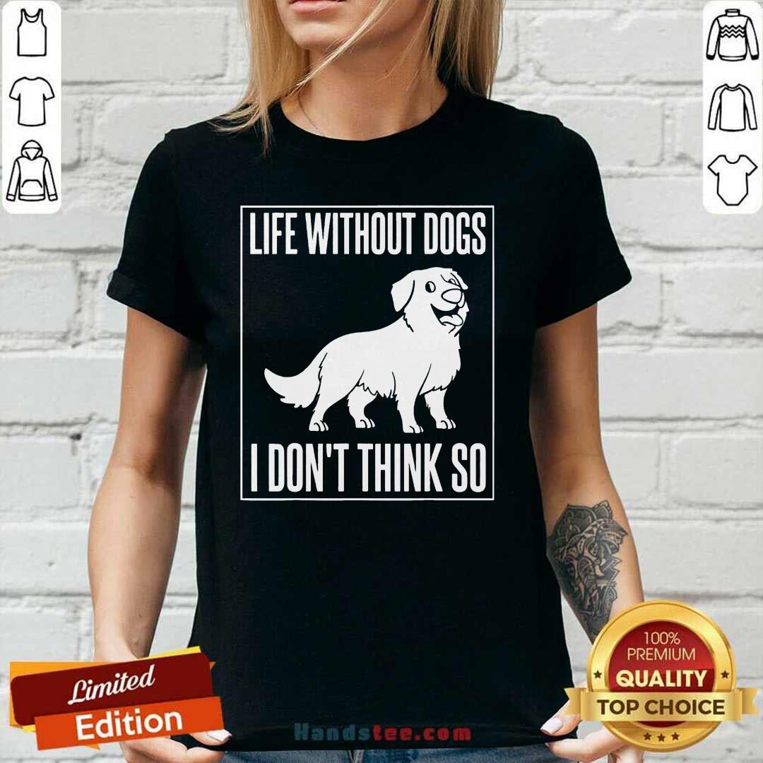 Happy Dogs I Dont Think So 1 Shirt