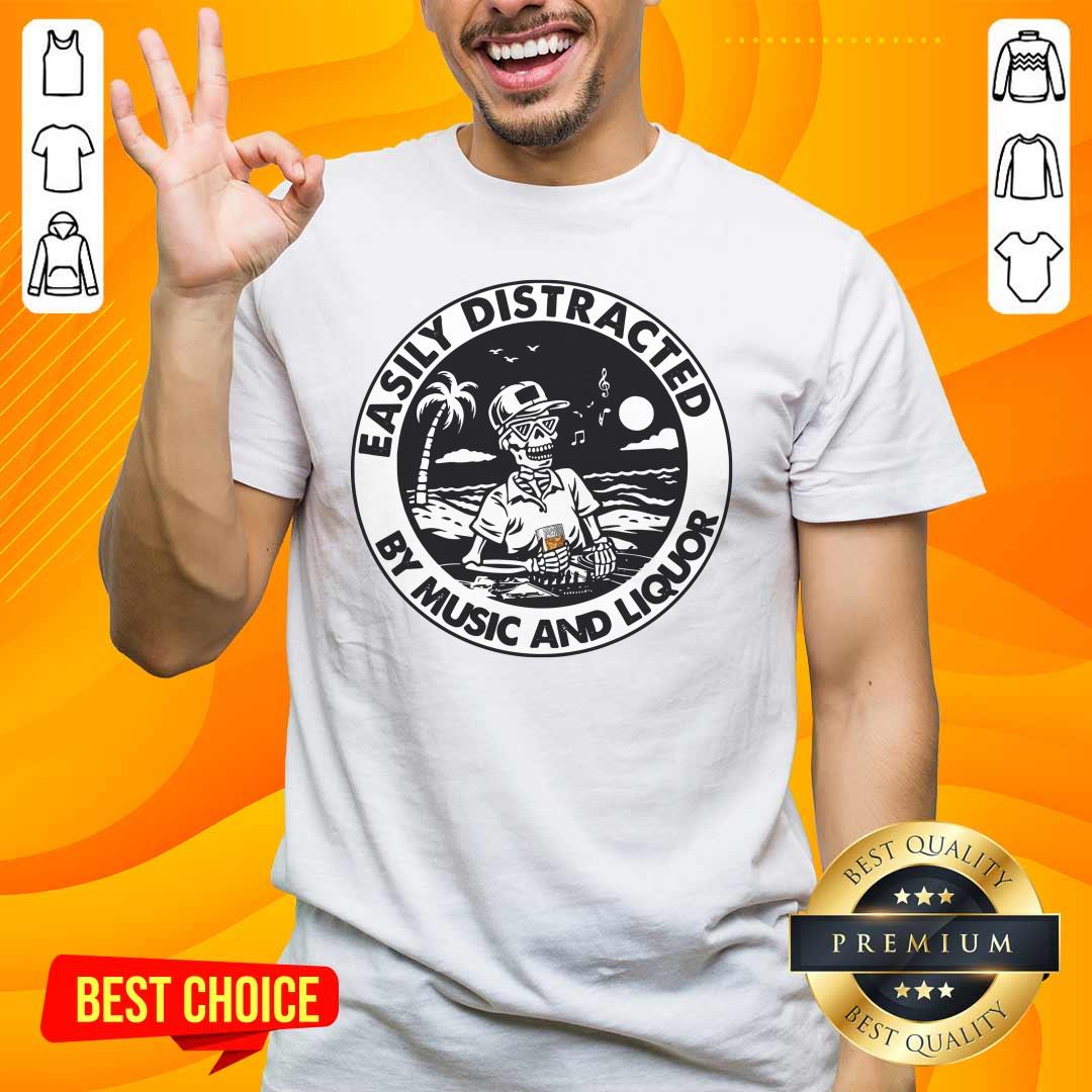Happy Easily Distracted By Music 66 Liquor Shirt