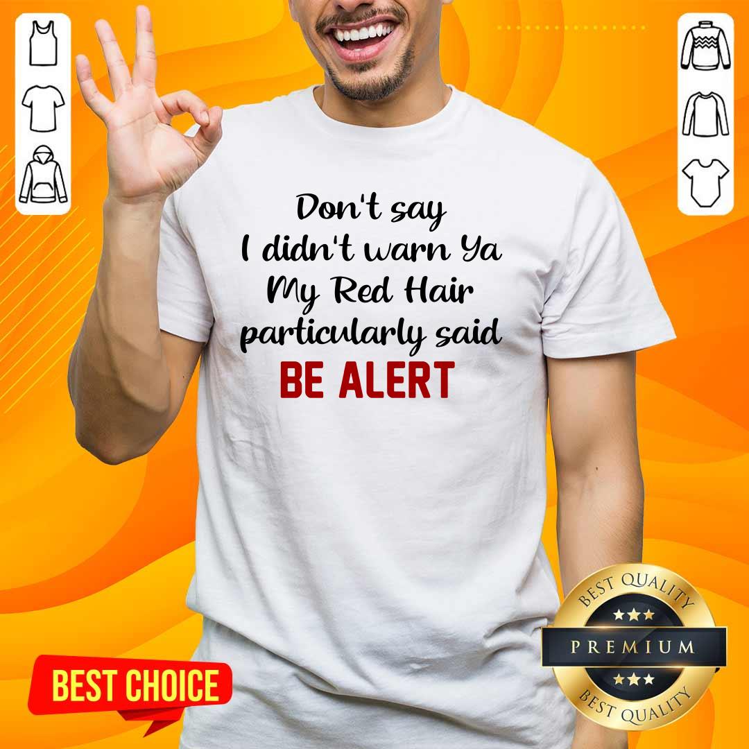 Happy Hair Particulary 7 Alert Shirt